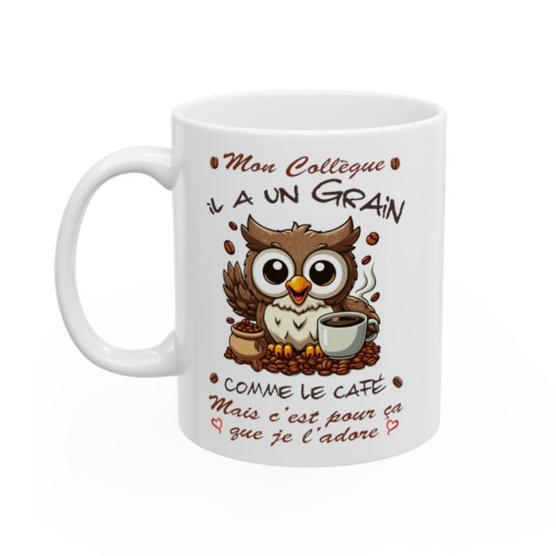 Mug Mon Collègue -  il a un grain comme le café mais je l'adore - Idée cadeau - Tasse en céramique 