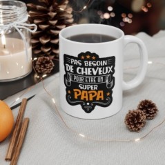 Mug pas besoin de cheveux pour être un super Papa - Idée cadeau - Tasse en céramique - Humour Sympa Fun