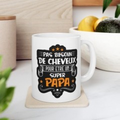 Mug pas besoin de cheveux pour être un super Papa - Idée cadeau - Tasse en céramique - Humour Sympa Fun