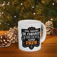 Mug pas besoin de cheveux pour être un super Papa - Idée cadeau - Tasse en céramique - Humour Sympa Fun