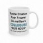 Mug Bonne chance pour trouver de meilleurs collègues que nous - Idée cadeau - Tasse en céramique collègues - Humour Sympa Fun