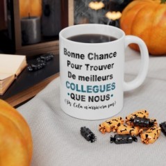 Mug Bonne chance pour trouver de meilleurs collègues que nous - Idée cadeau - Tasse en céramique collègues - Humour Sympa Fun