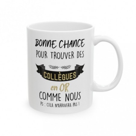 Mug Bonne chance pour trouver des meilleurs collègues que nous - Idée cadeau - Tasse en céramique - Humour Sympa Fun