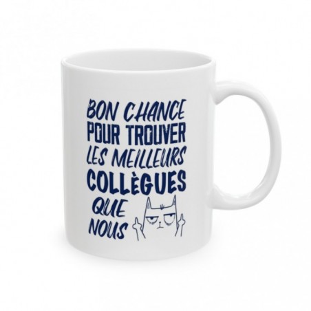 Mug Bonne chance pour trouver les meilleurs collègues que nous - Idée cadeau - Tasse en céramique - Humour Sympa Fun