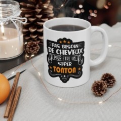 Mug pas besoin de cheveux pour être un super Tonton - Idée cadeau - Tasse en céramique - Humour Sympa Fun