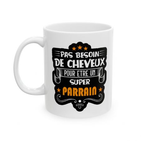 Mug pas besoin de cheveux pour être un super Parrain - Idée cadeau - Tasse en céramique - Humour Sympa Fun