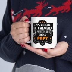 Mug pas besoin de cheveux pour être un super Papy - Idée cadeau - Tasse en céramique - Humour Sympa Fun