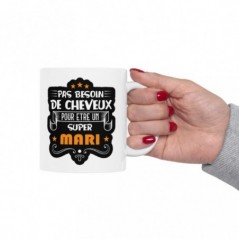 Mug pas besoin de cheveux pour être un super Mari - Idée cadeau - Tasse en céramique - Humour Sympa Fun